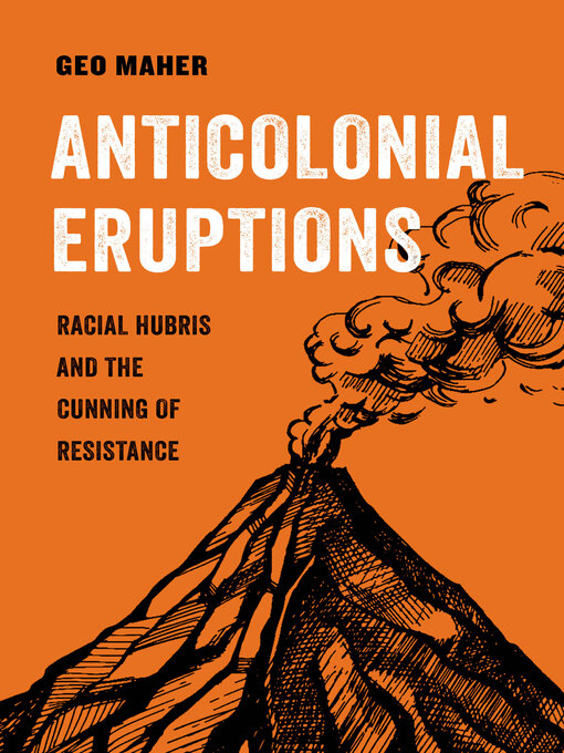 Title details for Anticolonial Eruptions by Geo Maher - Available